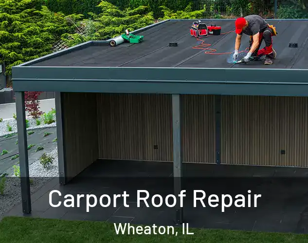  Carport Roof Repair Wheaton, IL