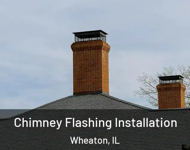  Chimney Flashing Installation Wheaton, IL