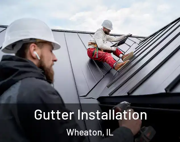  Gutter Installation Wheaton, IL