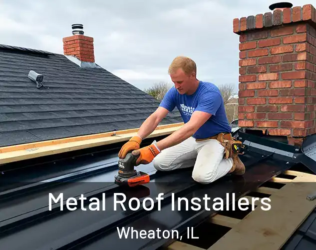  Metal Roof Installers Wheaton, IL