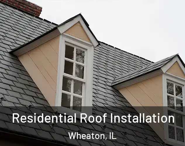  Residential Roof Installation Wheaton, IL