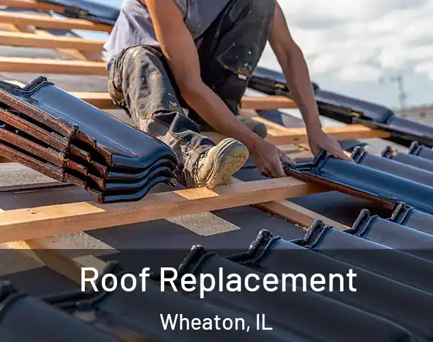  Roof Replacement Wheaton, IL