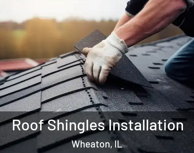  Roof Shingles Installation Wheaton, IL