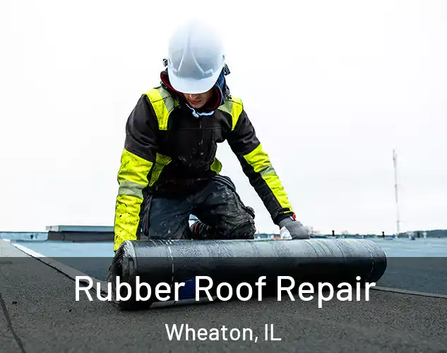  Rubber Roof Repair Wheaton, IL