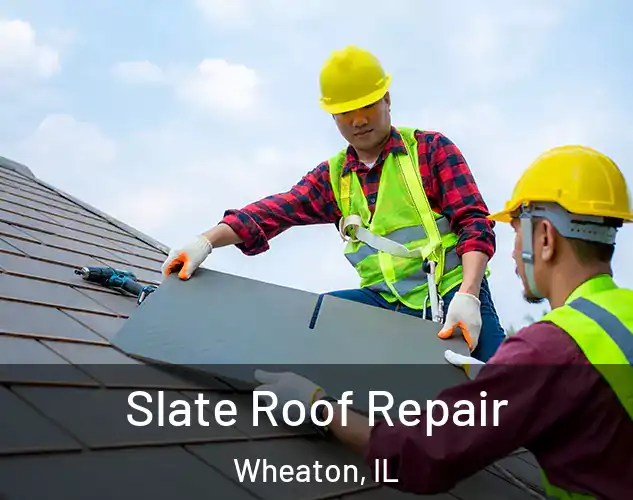  Slate Roof Repair Wheaton, IL