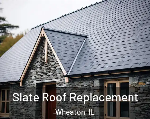  Slate Roof Replacement Wheaton, IL