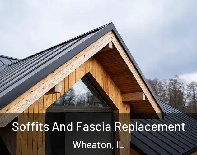  Soffits And Fascia Replacement Wheaton, IL