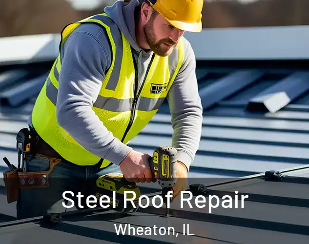  Steel Roof Repair Wheaton, IL