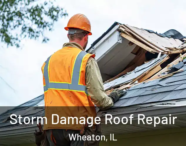  Storm Damage Roof Repair Wheaton, IL