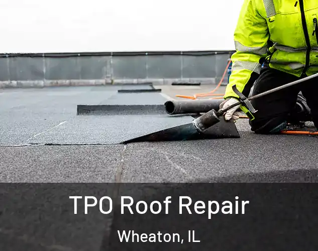  TPO Roof Repair Wheaton, IL